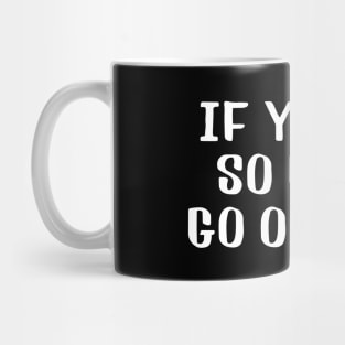 You think your good? Mug